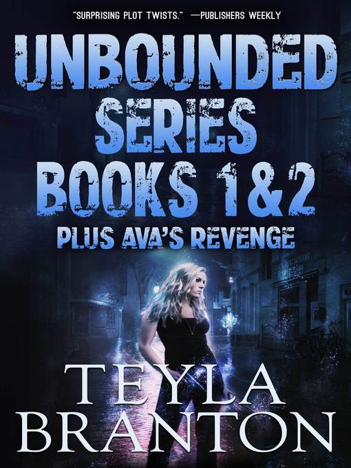 Title details for Unbounded Series Books 1 & 2 plus Ava's Revenge by Teyla Branton - Available